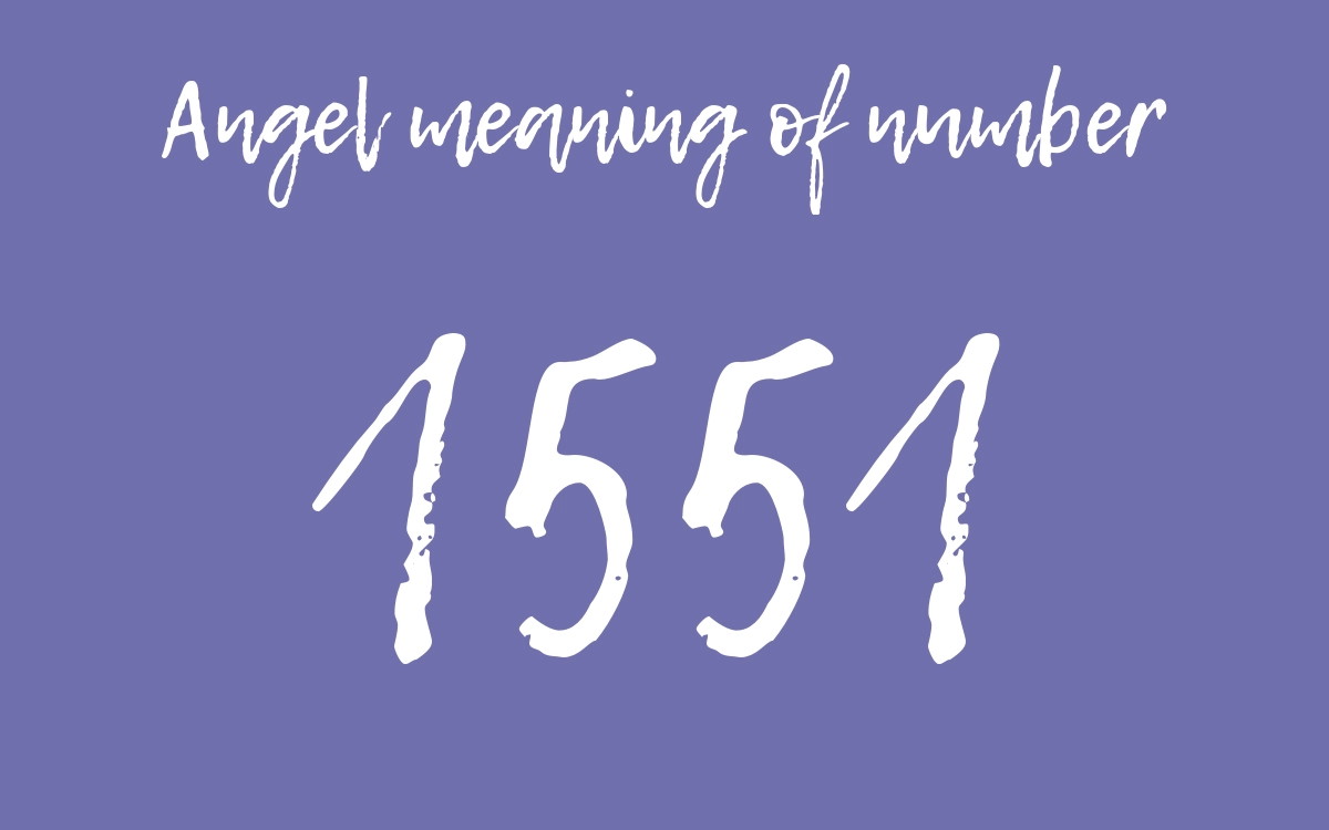 What is the 1551 Angel Number Meaning? - Angel Number